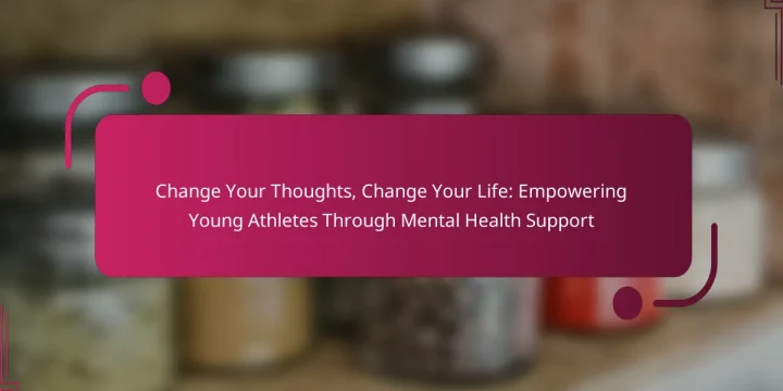 Change Your Thoughts, Change Your Life: Empowering Young Athletes Through Mental Health Support