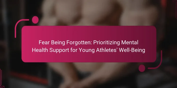 Fear Being Forgotten: Prioritizing Mental Health Support for Young Athletes’ Well-Being