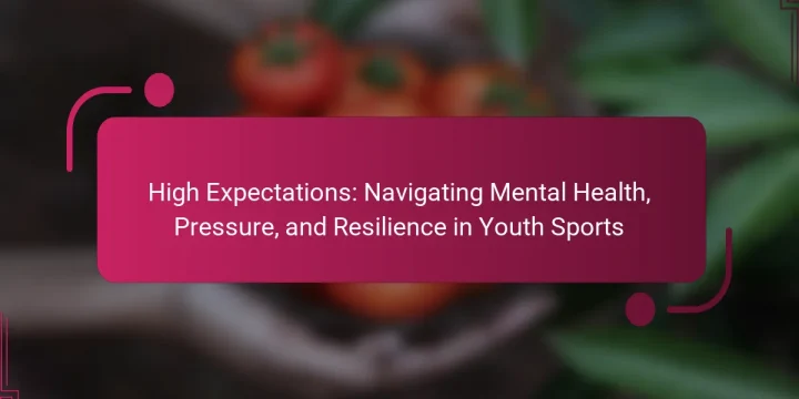 High Expectations: Navigating Mental Health, Pressure, and Resilience in Youth Sports