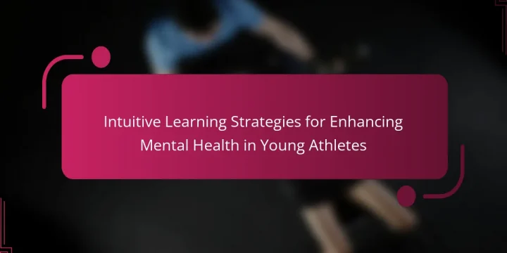 Intuitive Learning Strategies for Enhancing Mental Health in Young Athletes