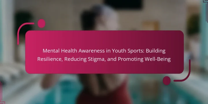Mental Health Awareness in Youth Sports: Building Resilience, Reducing Stigma, and Promoting Well-Being