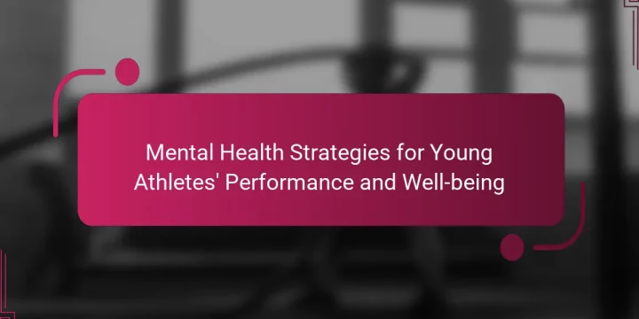 Mental Health Strategies for Young Athletes’ Performance and Well-being