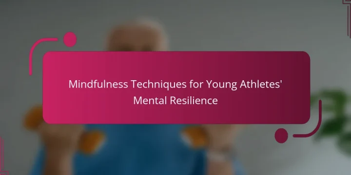 Mindfulness Techniques for Young Athletes’ Mental Resilience