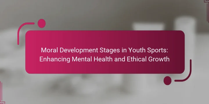 Moral Development Stages in Youth Sports: Enhancing Mental Health and Ethical Growth