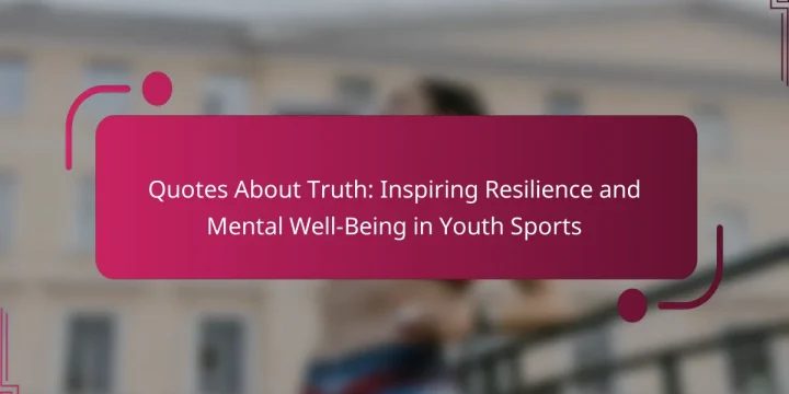 Quotes About Truth: Inspiring Resilience and Mental Well-Being in Youth Sports