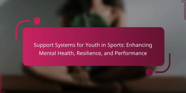 Support Systems for Youth in Sports: Enhancing Mental Health, Resilience, and Performance