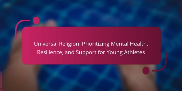 Universal Religion: Prioritizing Mental Health, Resilience, and Support for Young Athletes