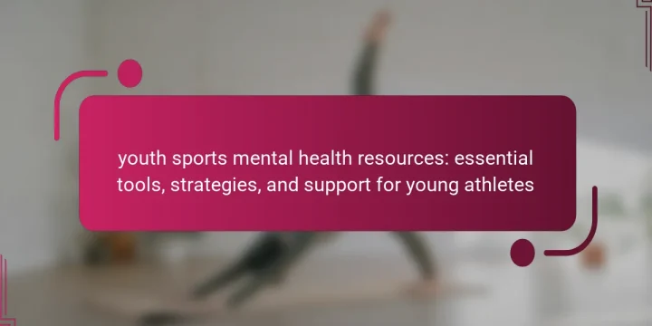 youth sports mental health resources: essential tools, strategies, and support for young athletes