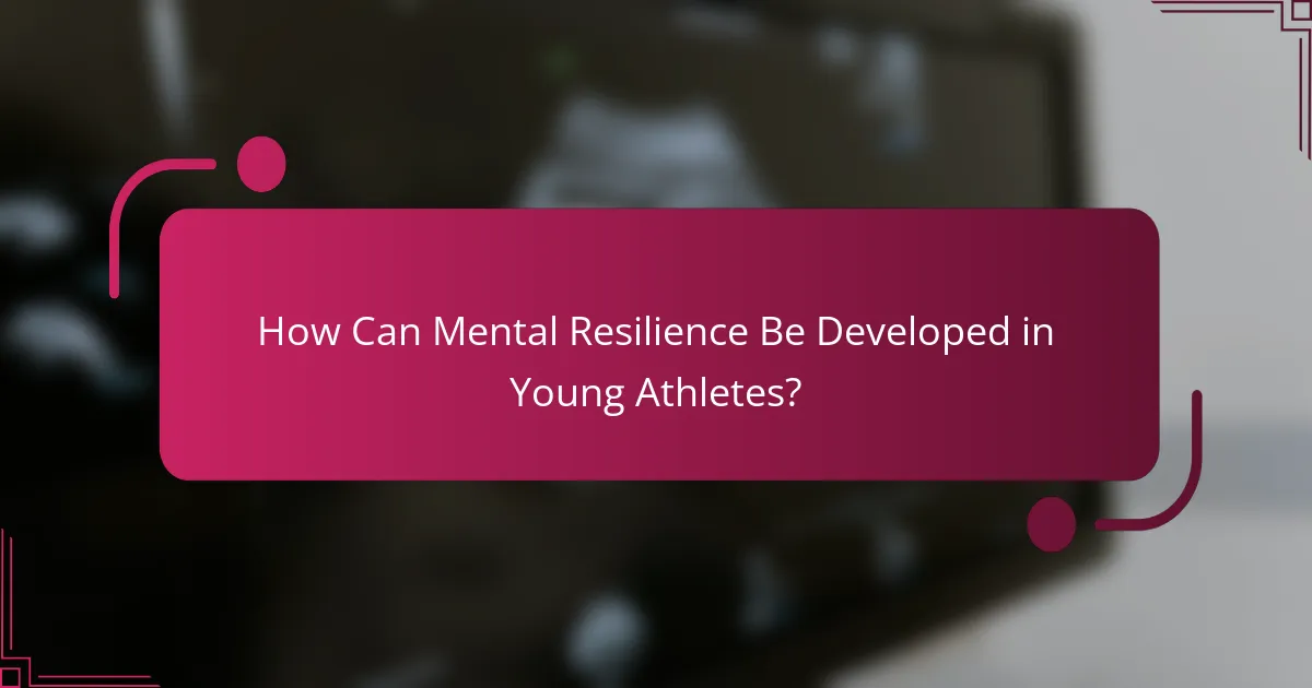 How Can Mental Resilience Be Developed in Young Athletes?