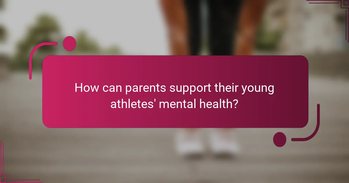 How Can Parents Support Their Young Athletes' Mental Health?