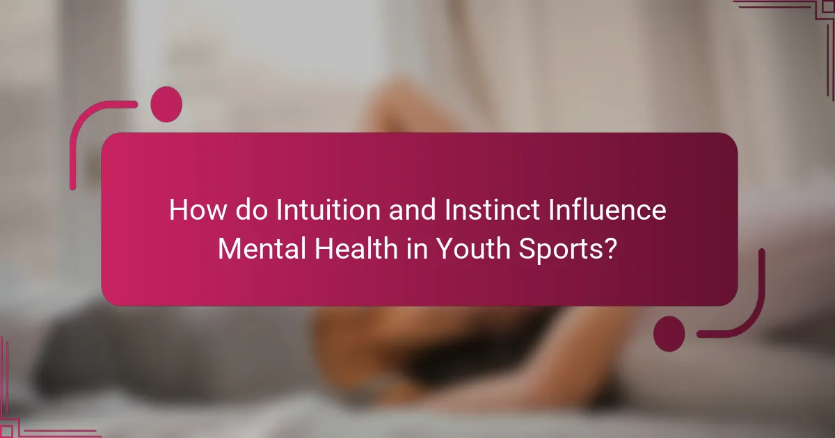 How do Intuition and Instinct Influence Mental Health in Youth Sports?