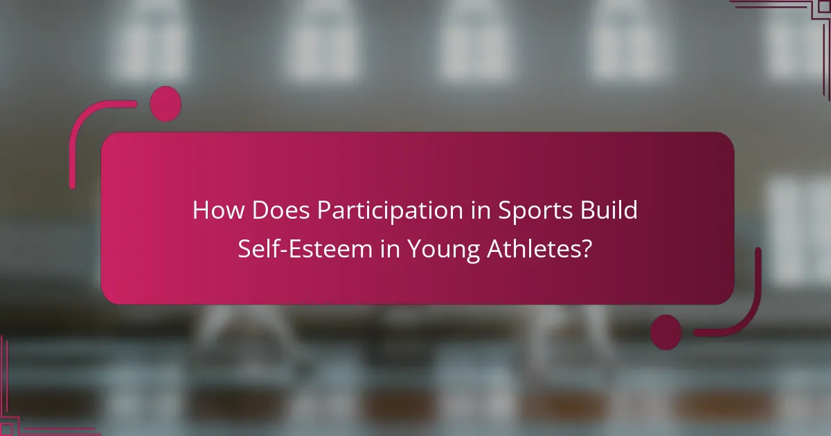 How Does Participation in Sports Build Self-Esteem in Young Athletes?
