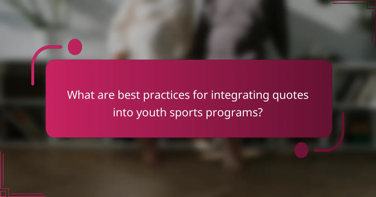 What are best practices for integrating quotes into youth sports programs?