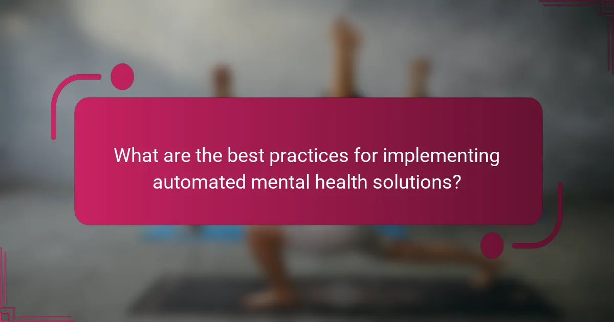 What are the best practices for implementing automated mental health solutions?