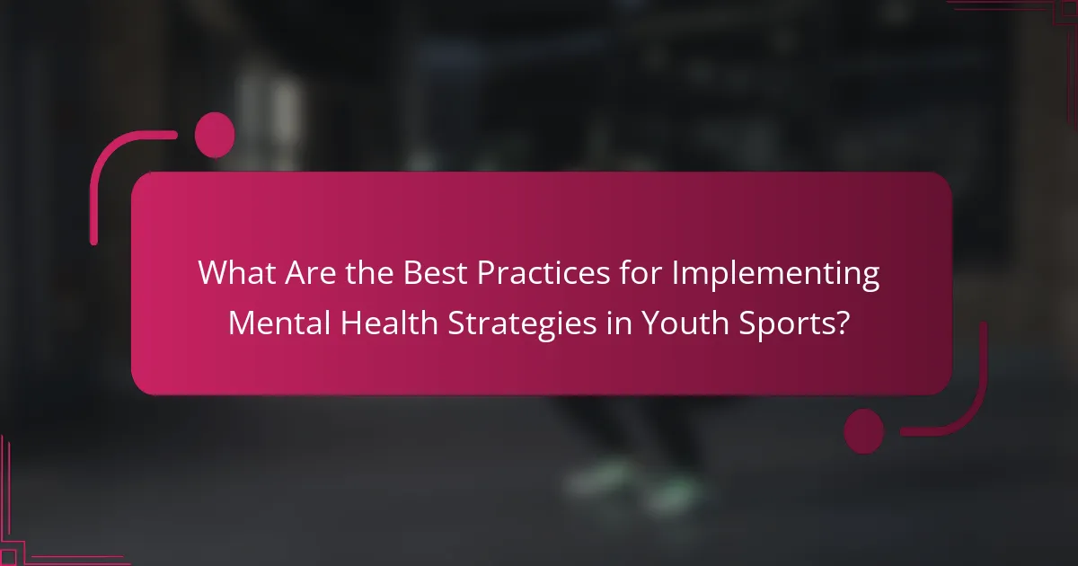What Are the Best Practices for Implementing Mental Health Strategies in Youth Sports?
