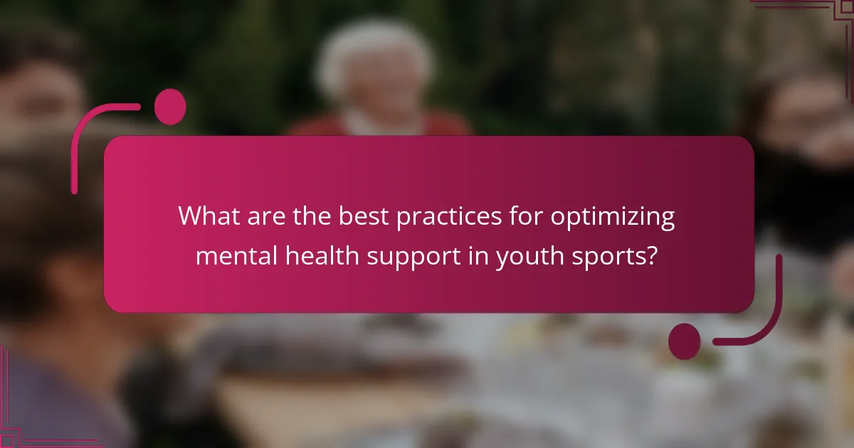 What are the best practices for optimizing mental health support in youth sports?