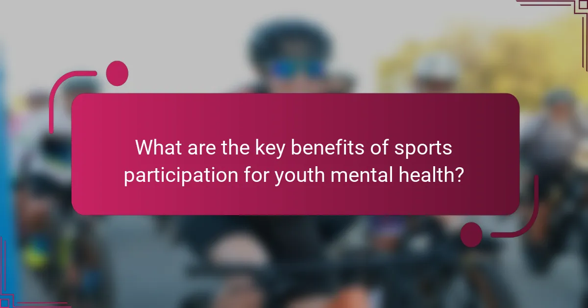 What are the key benefits of sports participation for youth mental health?