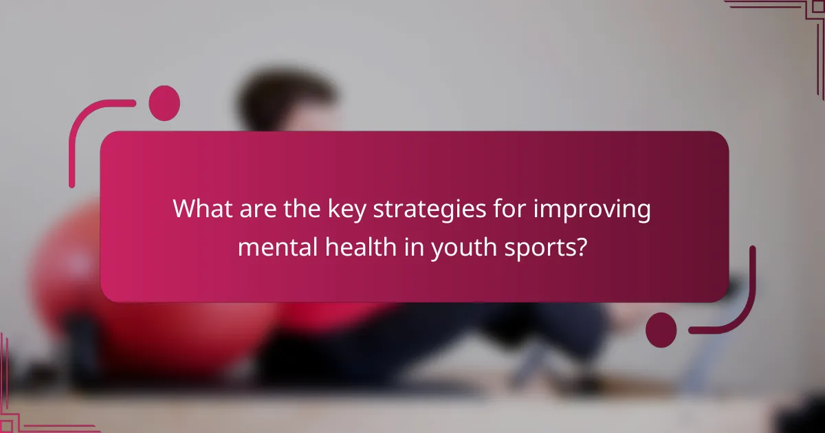 What are the key strategies for improving mental health in youth sports?