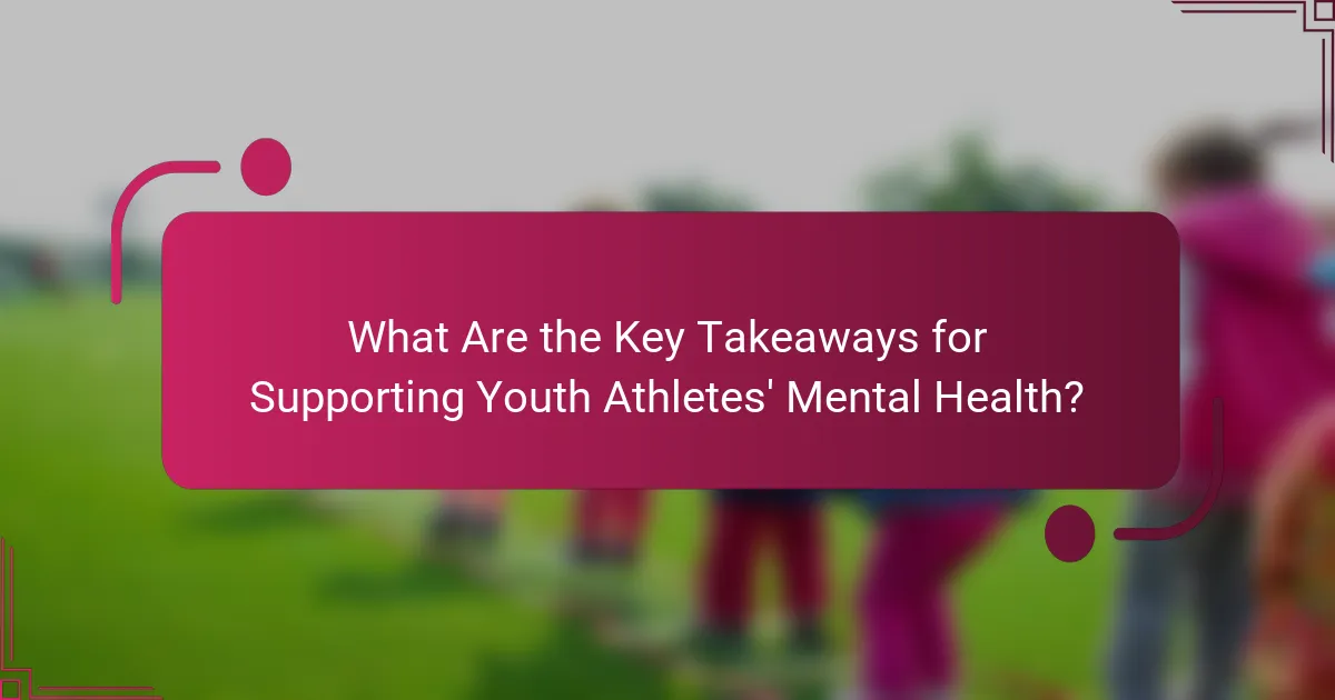 What Are the Key Takeaways for Supporting Youth Athletes' Mental Health?