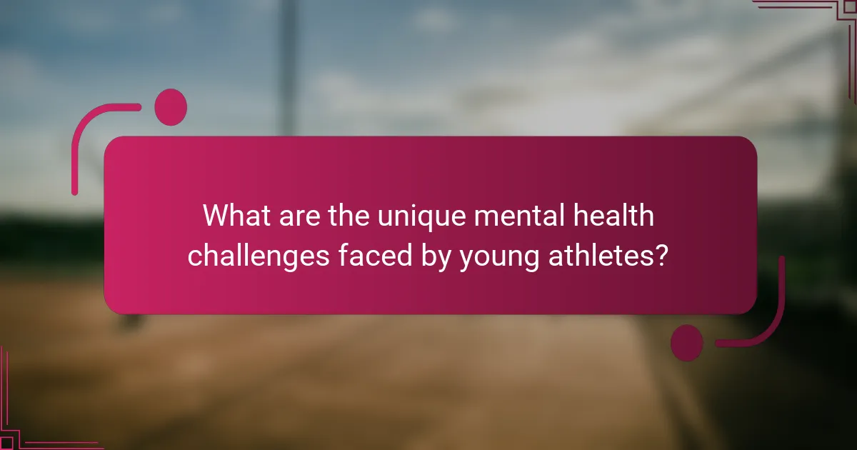 What are the unique mental health challenges faced by young athletes?