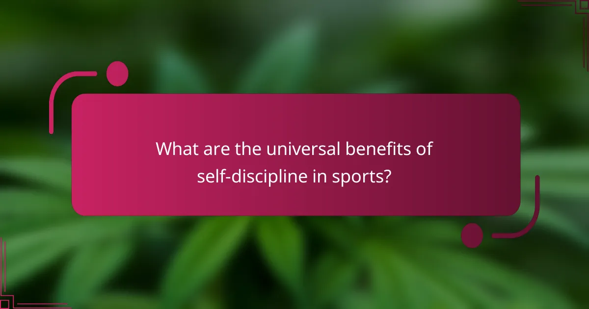 What are the universal benefits of self-discipline in sports?
