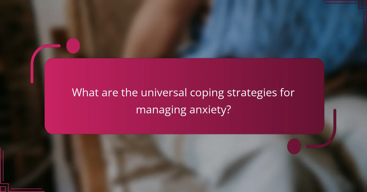 What are the universal coping strategies for managing anxiety?