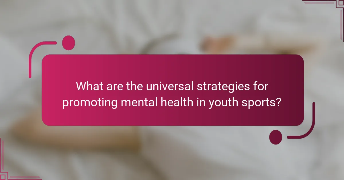 What are the universal strategies for promoting mental health in youth sports?