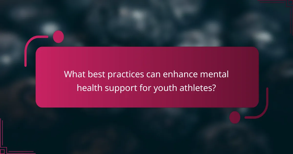 What best practices can enhance mental health support for youth athletes?