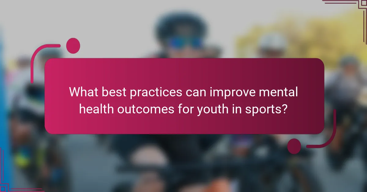 What best practices can improve mental health outcomes for youth in sports?