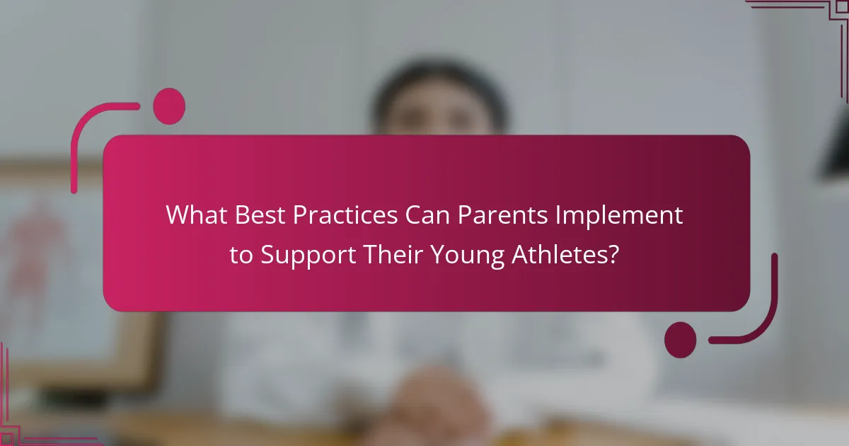 What Best Practices Can Parents Implement to Support Their Young Athletes?