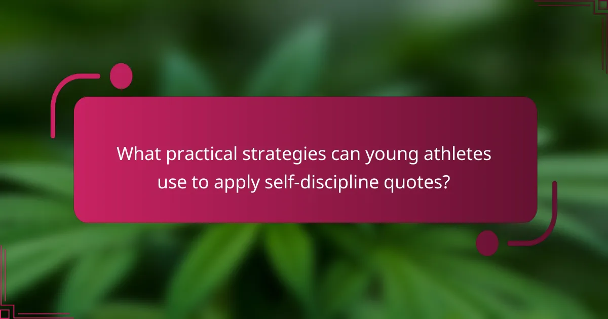 What practical strategies can young athletes use to apply self-discipline quotes?