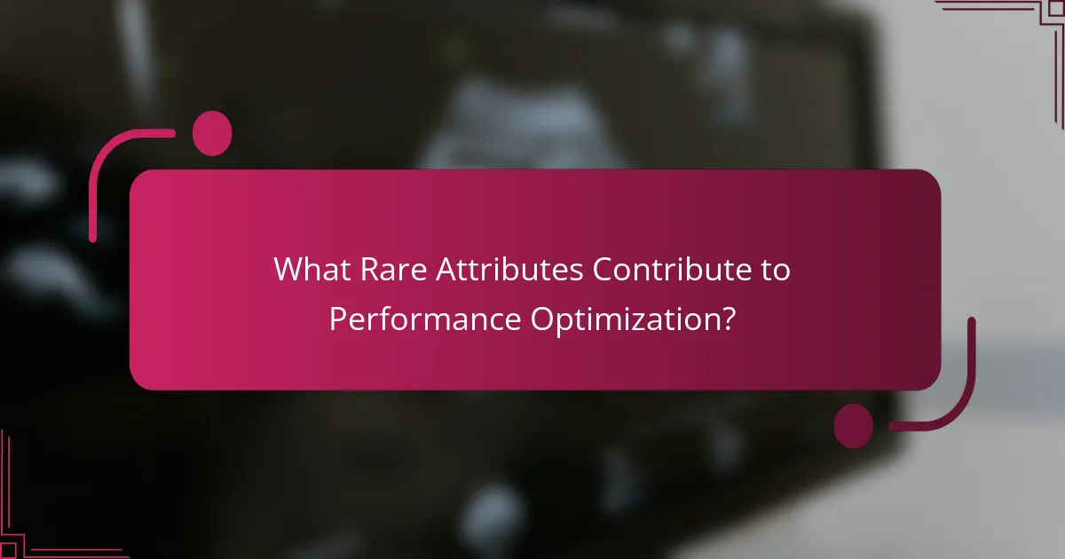 What Rare Attributes Contribute to Performance Optimization?