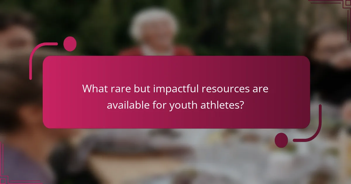 What rare but impactful resources are available for youth athletes?