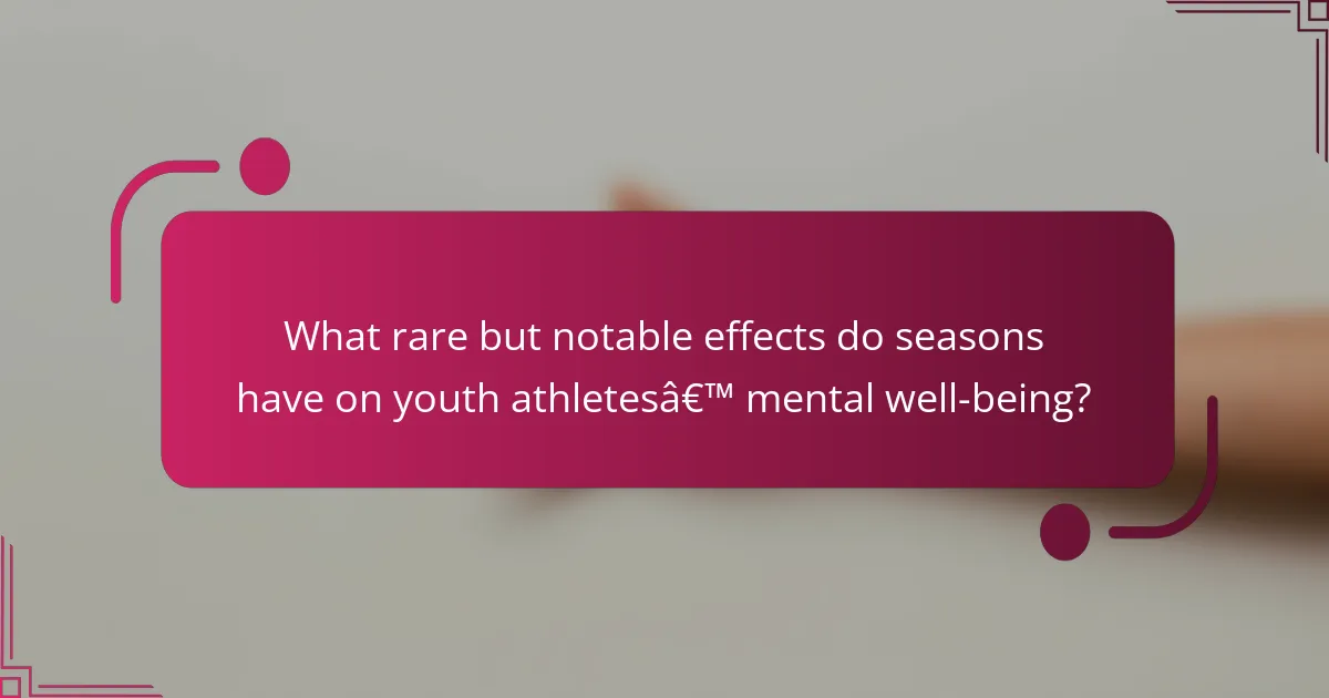 What rare but notable effects do seasons have on youth athletes’ mental well-being?