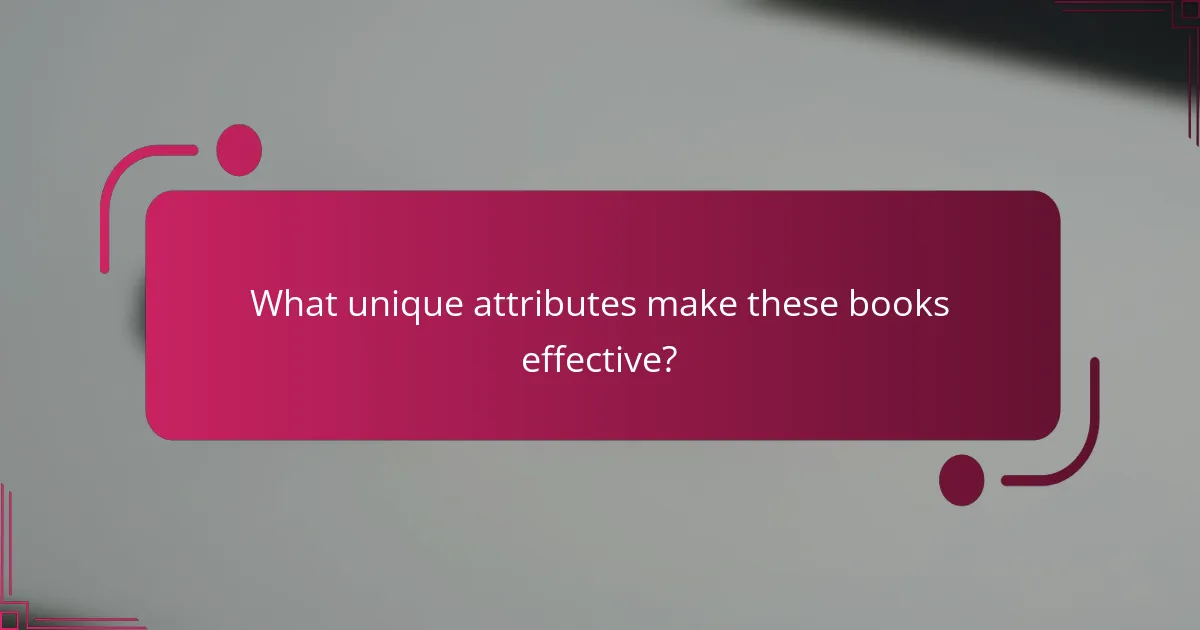 What unique attributes make these books effective?