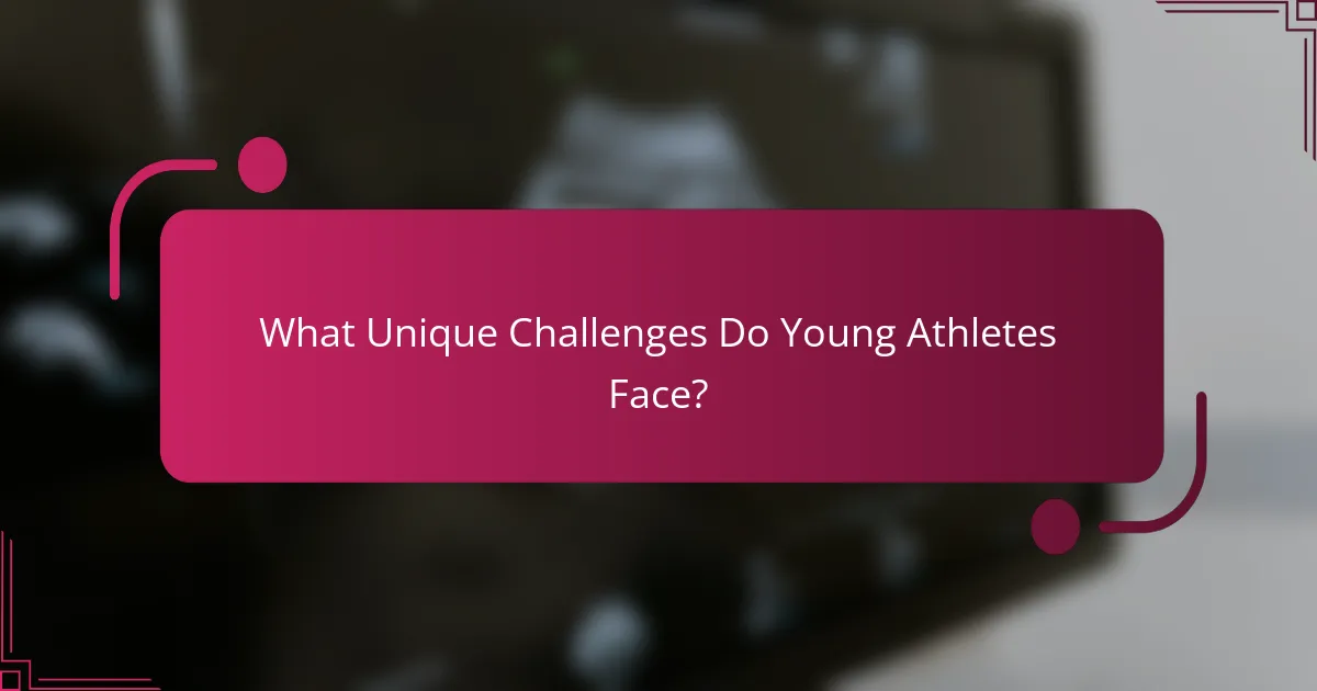 What Unique Challenges Do Young Athletes Face?