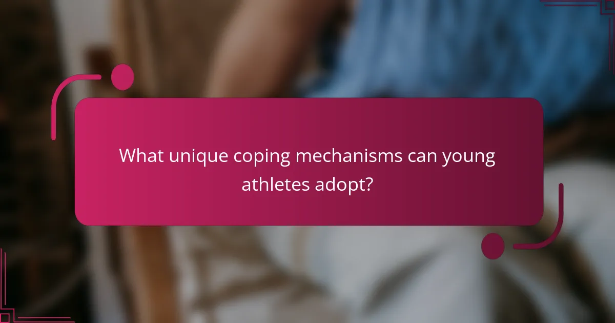 What unique coping mechanisms can young athletes adopt?