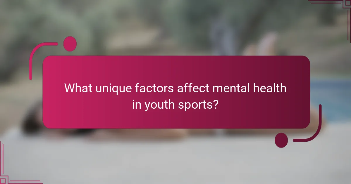 What unique factors affect mental health in youth sports?