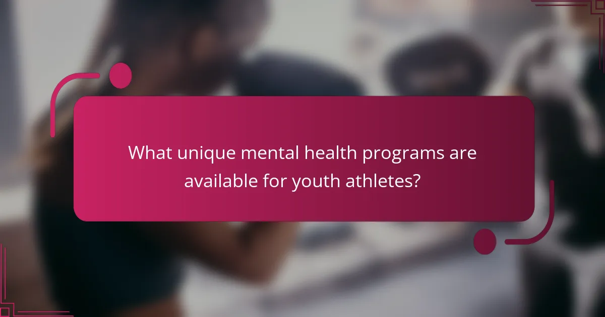 What unique mental health programs are available for youth athletes?