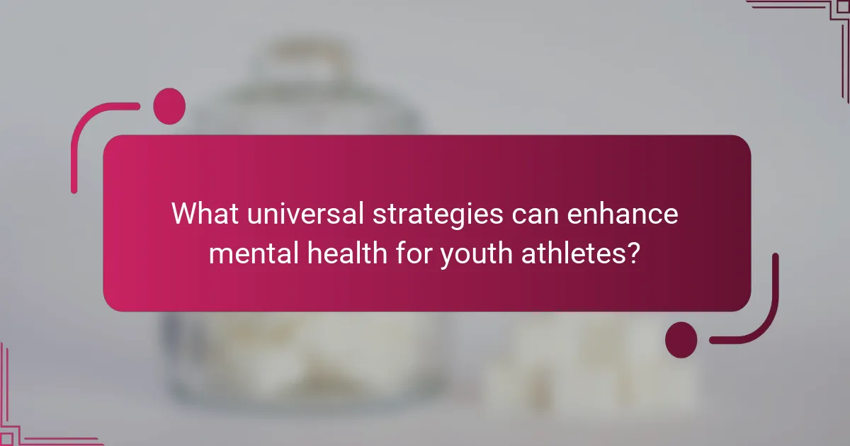 What universal strategies can enhance mental health for youth athletes?