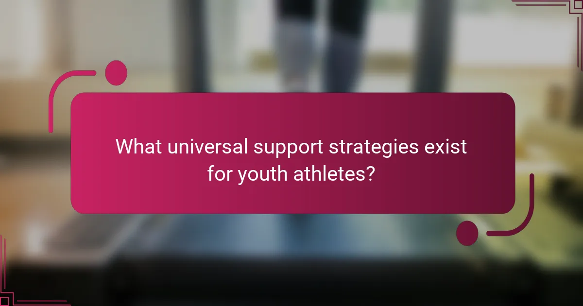 What universal support strategies exist for youth athletes?